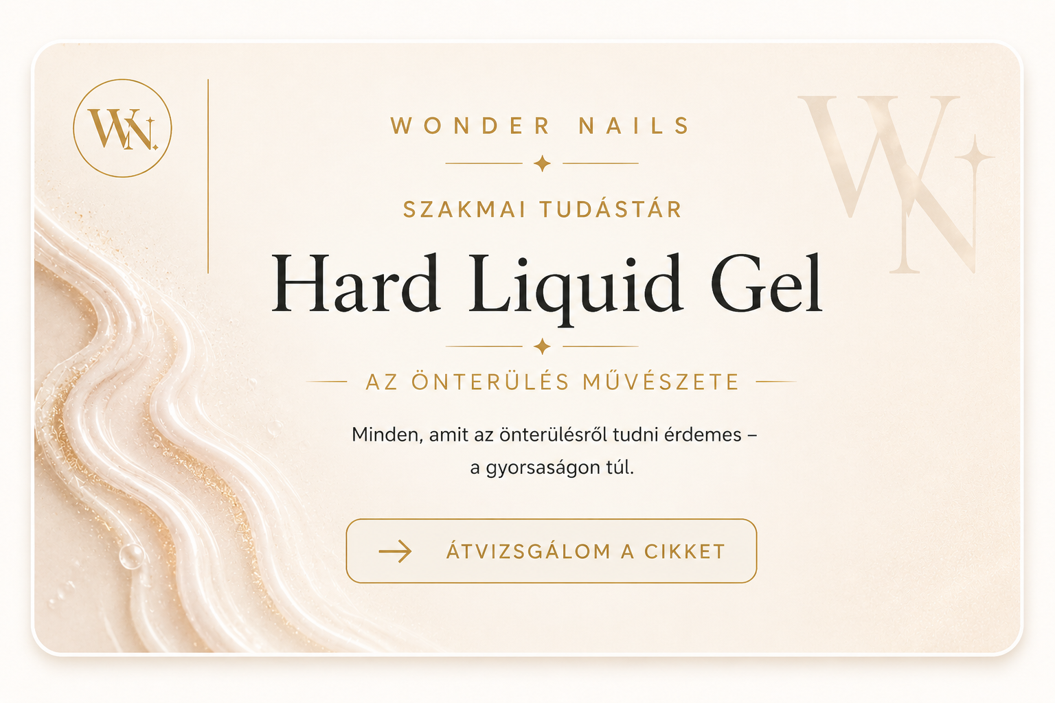 Hard Liquid Gel – Mit jelent valójában az önterülés? | Wonder Nails Szakmai Tudástár